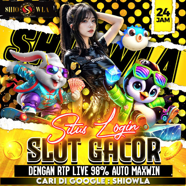 SHIOWLA : Situs Login Slot Gacor Dengan Rtp Live 98% Auto Maxwin